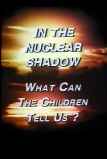 In the Nuclear Shadow: What Can the Children Tell Us? - Poster / Capa / Cartaz - Oficial 1