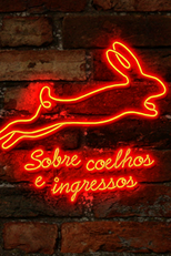 Sobre Coelhos e Ingressos (Sobre Coelhos e Ingressos)