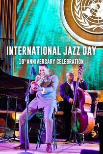 Internacional Jazz Day 10th Aniversário Celebration - Poster / Capa / Cartaz - Oficial 1