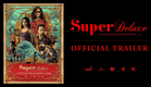 Super Deluxe - Official Trailer | Yuvan | Vijay Sethupathi, Fahadh Faasil, Samantha, Ramya Krishnan
