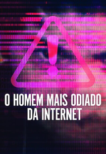 O Homem Mais Odiado da Internet (The Most Hated Man on the Internet)