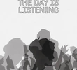The Day Is Listening