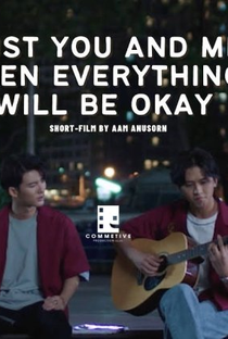Just You and Me Then Everything Will Be Okay - Poster / Capa / Cartaz - Oficial 1
