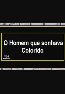 O Homem Que Sonhava Colorido (O Homem Que Sonhava Colorido)