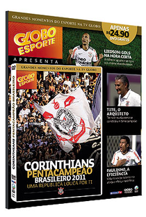 Globo Esporte: Corinthians Pentacampeão Brasileiro 2011 - Uma República Louca por Ti - Poster / Capa / Cartaz - Oficial 2
