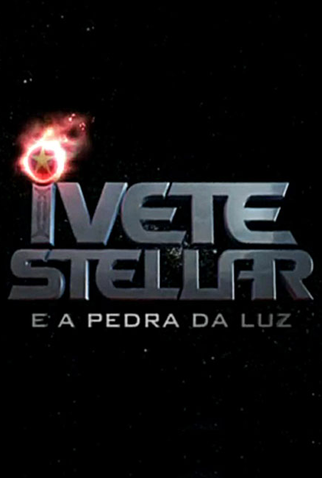 Poster 1 de Curta Ivete Stellar e a Pedra da Luz (2009)