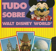 Conheça Tudo Sobre Walt Disney World