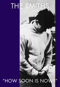 The Smiths: How Soon Is Now? (The Smiths: How Soon Is Now?)
