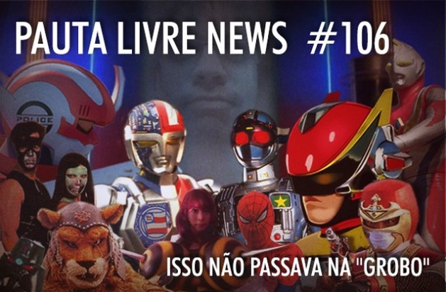 PAUTA LIVRE NEWS #106 – ISSO NÃO PASSAVA NA “GROBO”