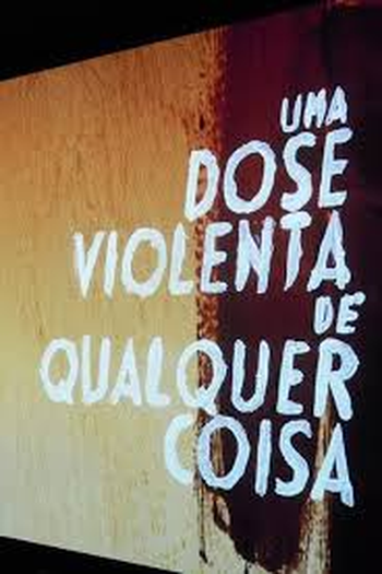 de Filme Uma Dose Violenta de Qualquer Coisa (2013)