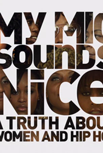 My Mic Sounds Nice: A True Story of Women and Hip Hop - Poster / Capa / Cartaz - Oficial 1