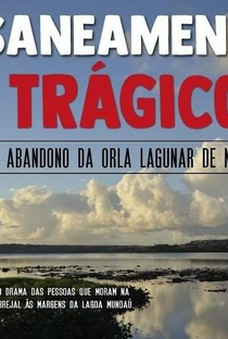 Saneamento Trágico: o abandono da orla lagunar de Maceió - Poster / Capa / Cartaz - Oficial 1