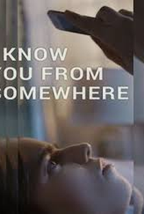 I Know You from Somewhere - Poster / Capa / Cartaz - Oficial 1