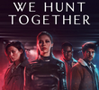 We Hunt Together