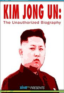 Kim Jong Un: Uma Biografia Não Autorizada (Le dernier prince rouge)