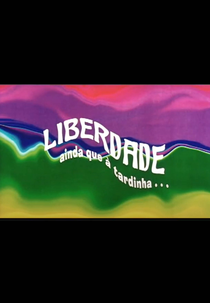 Liberdade ainda que à tardinha (Liberdade ainda que à tardinha)