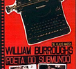 William Burroughs - Poeta Do Submundo