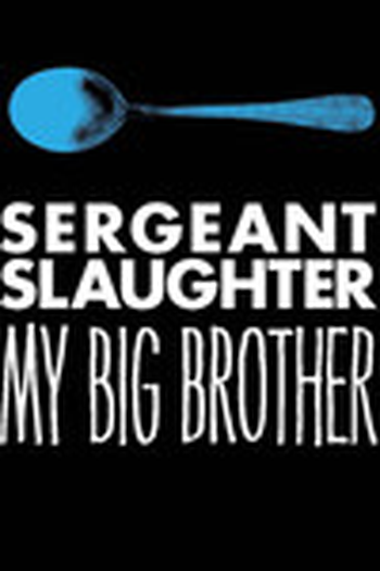 Poster de Curta Sergeant Slaughter, My Big Brother (2011)