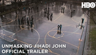 Unmasking Jihadi John: Anatomy of a Terrorist (2019) | Official Trailer | HBO