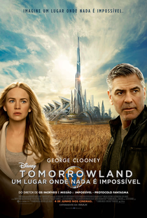 Tomorrowland: Um Lugar Onde Nada é Impossível - Poster / Capa / Cartaz - Oficial 4