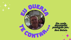 Eu queria te contar... - curta-metragem documental