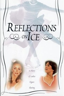 Reflections on Ice: A Diary of Ladies Figure Skating - Poster / Capa / Cartaz - Oficial 1