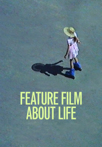 Feature Film About Life (Feature Film About Life)