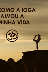 Como a Ioga Salvou a Minha Vida (Yoga, un souffle de liberté)