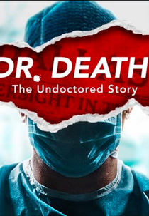 Dr. Death: The Undoctored Story (Dr. Death: The Undoctored Story)