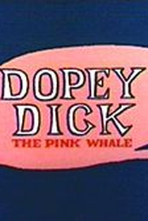 Dopey Dick, the Pink Whale - Poster / Capa / Cartaz - Oficial 1