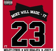 Mike Will Make It Feat. Miley Cyrus, Wiz Khalifa & Juicy J: 23