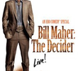 Bill Maher: The Decider