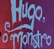 Hugo, o Monstro