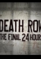 Corredor da Morte: Últimas Horas (Death Row: The Final 24 Hours)
