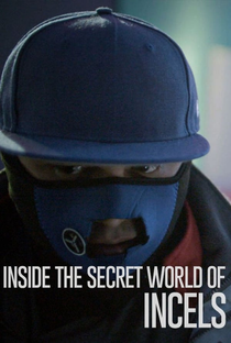 Inside the Secret World of Incels - Poster / Capa / Cartaz - Oficial 1