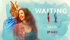WAITING: Official Trailer | Naseeruddin Shah, Kalki Koechlin | NOW IN CINEMAS