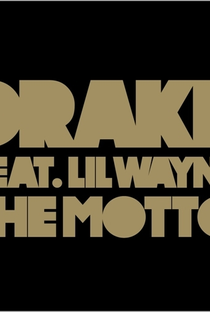 Drake Feat. Lil Wayne: The Motto - Poster / Capa / Cartaz - Oficial 1