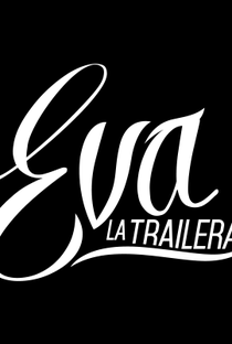Eva, La Trailera - Poster / Capa / Cartaz - Oficial 2