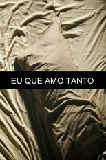 Eu Que Amo Tanto... (Eu Que Amo Tanto...)