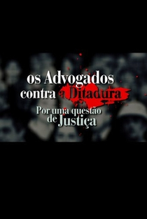 Os Advogados contra a Ditadura: Por uma questão de Justiça  - Poster / Capa / Cartaz - Oficial 2