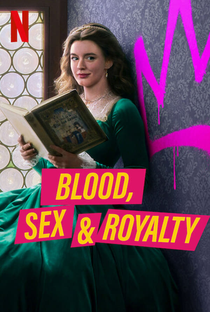 Sexo, Sangue & Realeza (1ª Temporada) - Poster / Capa / Cartaz - Oficial 1