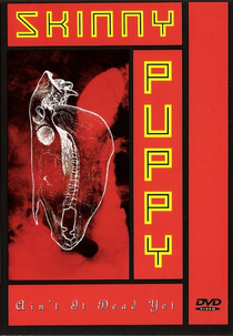 Skinny Puppy: Ain't It Dead Yet? (Skinny Puppy: Ain't It Dead Yet?)
