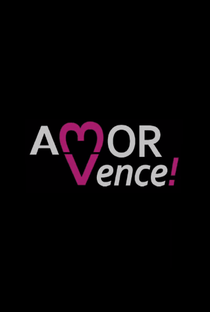 O Amor Vence - Poster / Capa / Cartaz - Oficial 1