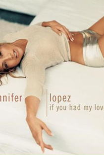 Jennifer Lopez: If You Had My Love - Poster / Capa / Cartaz - Oficial 1