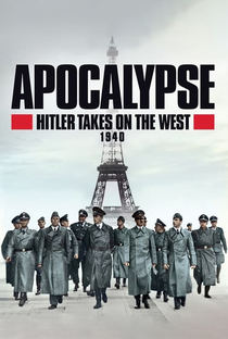 Apocalipse: Hitler Conquista o Oeste Europeu - Poster / Capa / Cartaz - Oficial 2