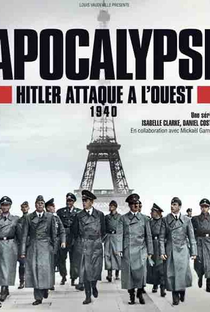 Apocalipse: Hitler Conquista o Oeste Europeu - Poster / Capa / Cartaz - Oficial 1