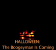 Haloween - The Boogeyman is Coming