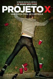 Projeto X: Uma Festa Fora de Controle - Poster / Capa / Cartaz - Oficial 5
