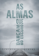 As Almas que Dançam no Escuro (As Almas que Dançam no Escuro)