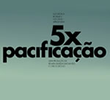 5x Pacificação